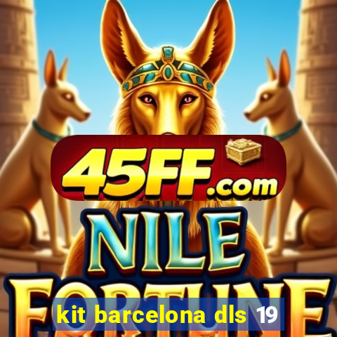 kit barcelona dls 19